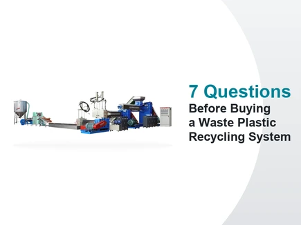 Before You Buy a Waste Plastic Recycling System: 7 Questions That Save You Money